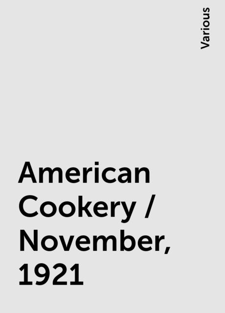 American Cookery / November, 1921, Various