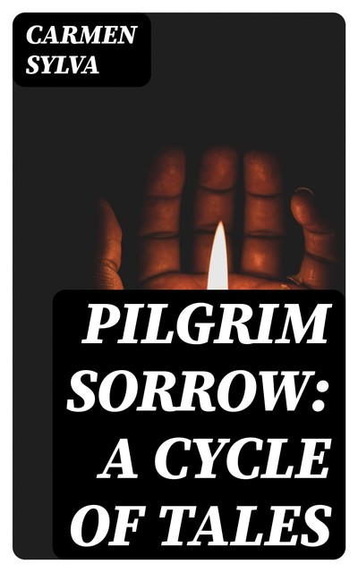 Pilgrim Sorrow: A Cycle of Tales, Carmen Sylva