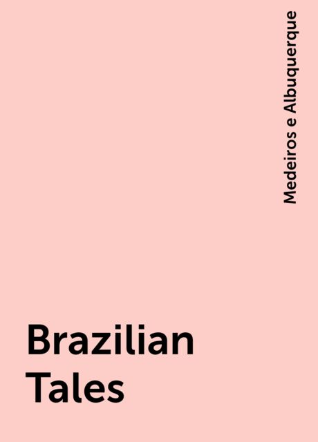 Brazilian Tales, Medeiros e Albuquerque