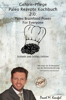 Gehirn-Pflege Paleo Rezepte Kochbuch 2.0, Pawel Marian Konefal