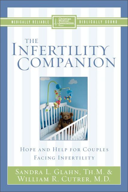 The Infertility Companion, Sandra Glahn, William R. Cutrer