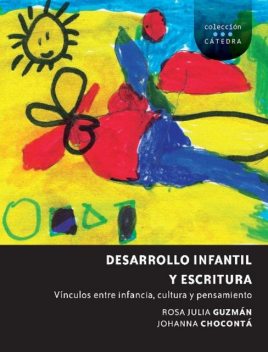 Desarrollo infantil y escritura, Rosa Julia Guzmán, Johanna Choconta