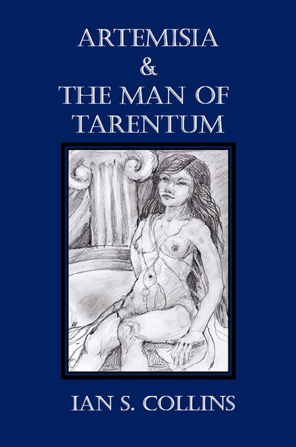 Artemisia & the Man of Tarentum, Ian Collins