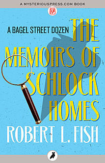 The Memoirs of Schlock Homes, Robert L.Fish