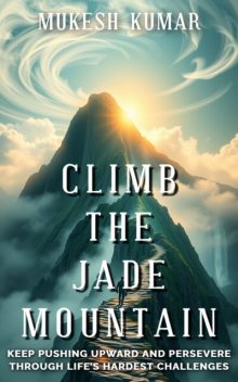 Climb the Jade Mountain, Mukesh Kumar