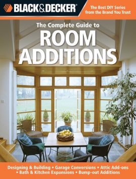 Black & Decker The Complete Guide to Room Additions, Chris Peterson