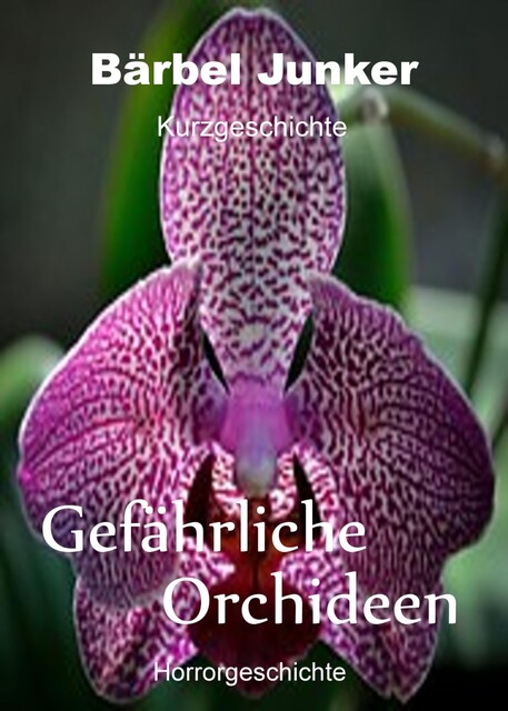 Gefährliche Orchideen, Bärbel Junker