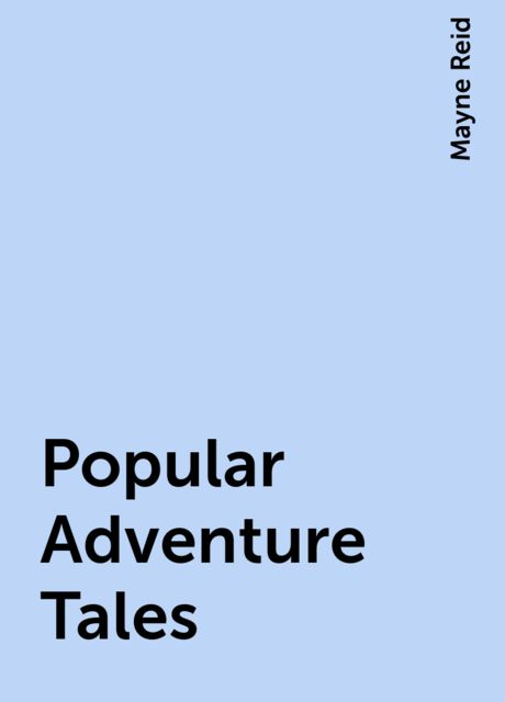 Popular Adventure Tales, Mayne Reid