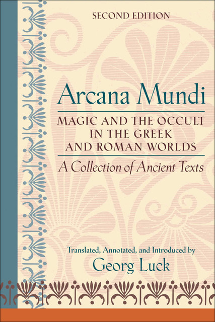 Arcana Mundi: A Collection of Ancient Texts, Georg Luck