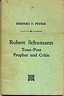 Robert Schumann Tone-Poet, Prophet and Critic, Herbert F Peyser