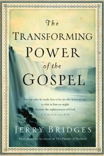 Transforming Power of the Gospel, Jerry Bridges