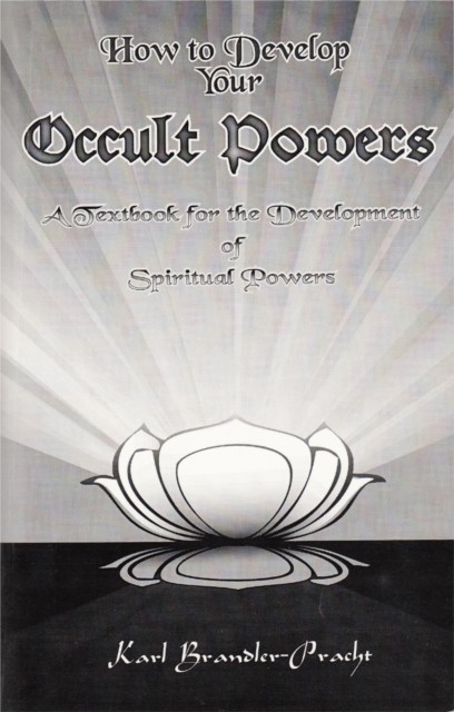 How to Develop Your Occult Powers, Karl Brandler-Pracht
