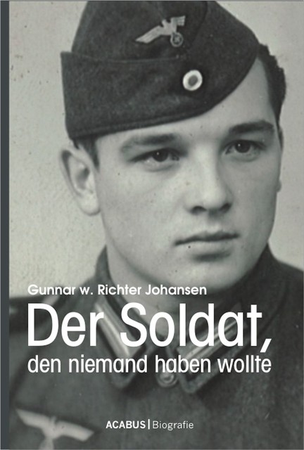 Der Soldat, den niemand haben wollte, Gunnar Walter Richter Johansen