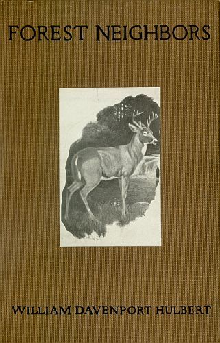 Forest Neighbors / Life Stories of Wild Animals, William Davenport Hulbert