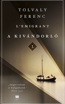 L'Emigrant – A kivándorló I. és II. kötet, Ferenc Tolvaly