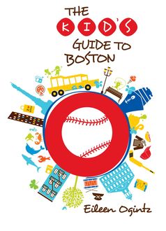 Kid's Guide to Boston, Eileen Ogintz