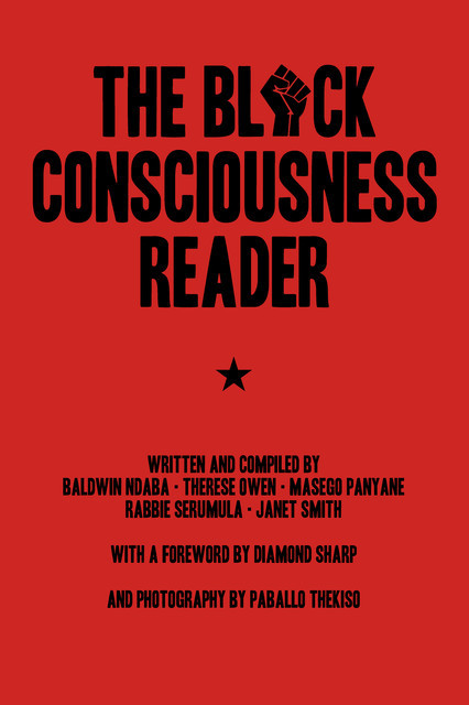The Black Consciousness Reader, Janet Smith, Baldwin Ndaba, Masego Panyane, Rabbie Serumula, Therese Owen