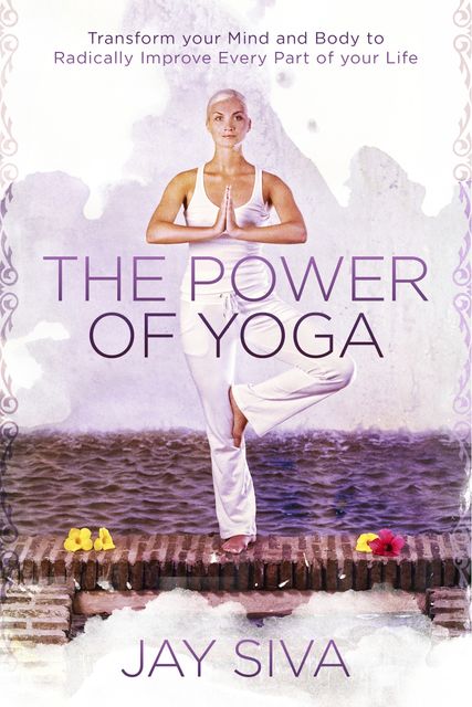 The Power of Yoga, Jay Siva