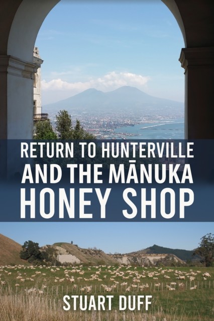 Return to Hunterville and the Manuka Honey Shop, Stuart Duff