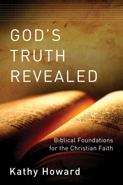 God's Truth Revealed, Kathy Howard