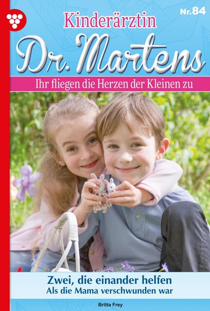 Kinderärztin Dr. Martens 84 – Arztroman, Britta Frey