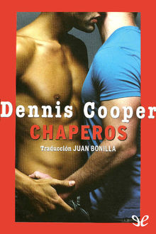 Chaperos, Dennis Cooper