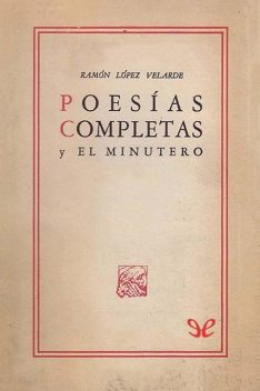 Poesías completas y El minutero, Ramón López Velarde