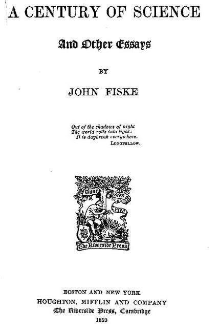 A Century of Science, and Other Essays, John Fiske