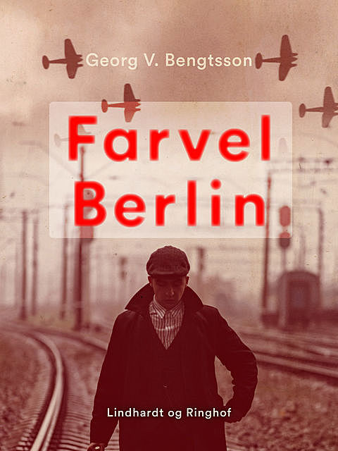 Farvel Berlin, Georg V. Bengtsson