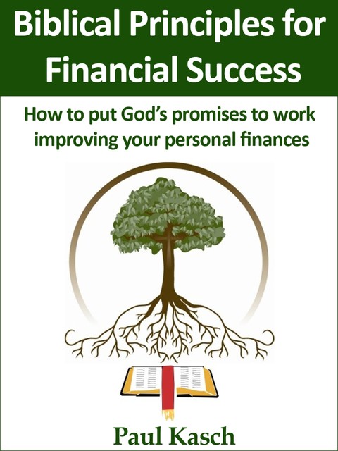 Biblical Principles for Financial Success, Paul Kasch