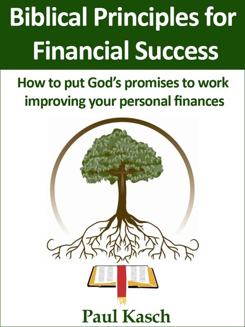 Biblical Principles for Financial Success, Paul Kasch