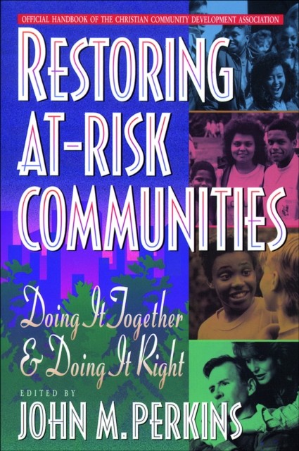 Restoring At-Risk Communities, John Perkins