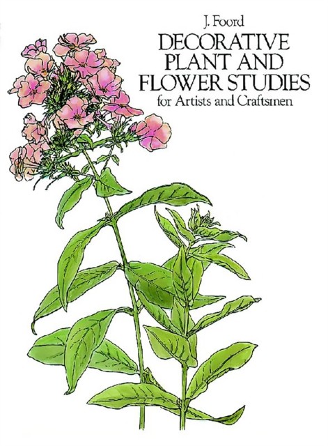 Decorative Plant and Flower Studies for Artists and Craftsmen, J.Foord