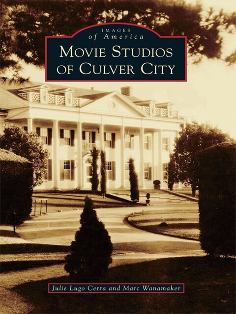 Movie Studios of Culver City, Julie Lugo Cerra