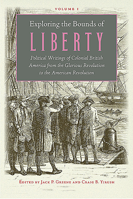 Exploring the Bounds of Liberty, Jack P.Greene, Craig B. Yirush