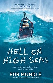 Hell on High Seas; Amazing Stories of Survival Against the Odds, Rob Mundle