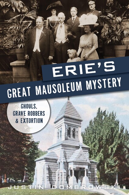 Erie's Great Mausoleum Mystery, Justin Dombrowski