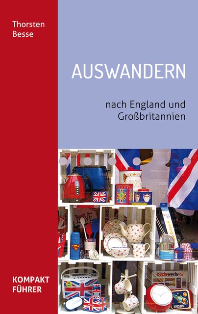 Kompaktführer Auswandern nach England und Großbritannien, Thorsten Besse