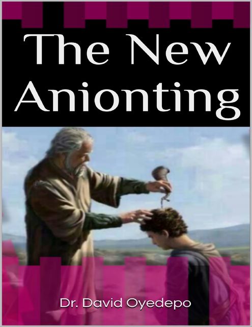 The New Anionting, David Oyedepo