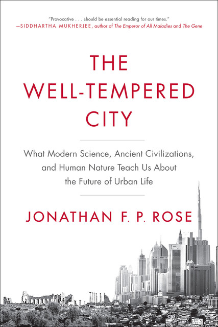 The Well-Tempered City, Jonathan F.P. Rose