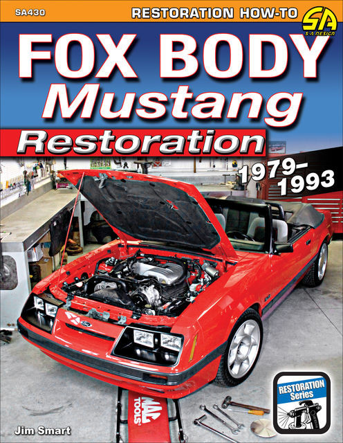 Fox Body Mustang Restoration 1979–1993, Jim Smart