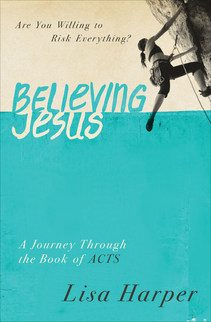 Believing Jesus Study Guide, Lisa Harper