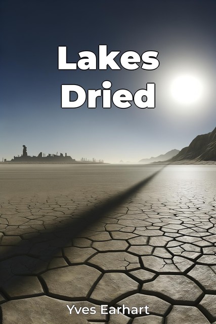 Lakes Dried, Yves Earhart