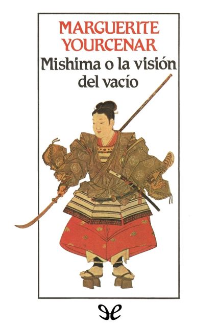 Mishima o la visión del vacío, Marguerite Yourcenar