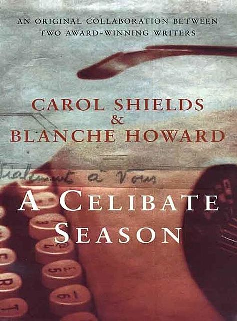 A Celibate Season, Carol Shields, Blanche Howard