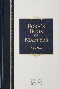 Foxe’s Book of Martyrs, John Foxe