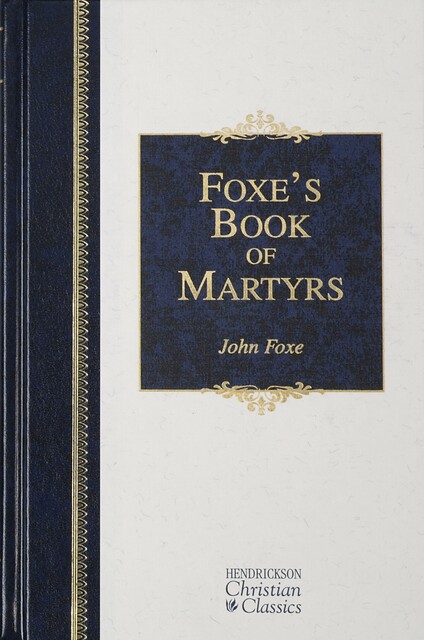 Foxe’s Book of Martyrs, John Foxe