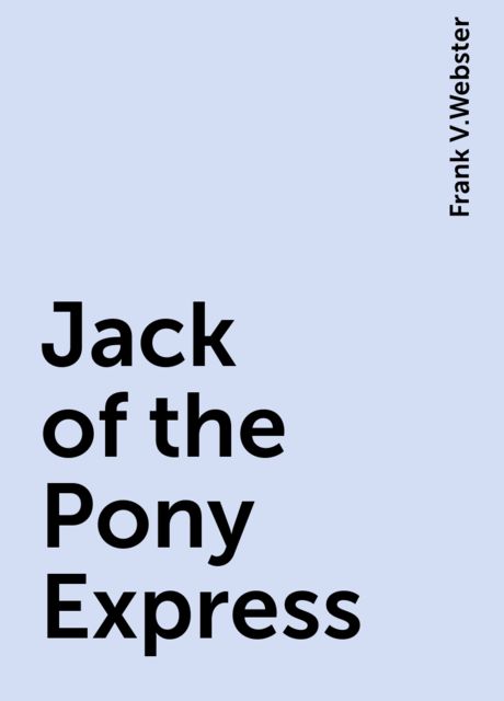 Jack of the Pony Express, Frank V.Webster