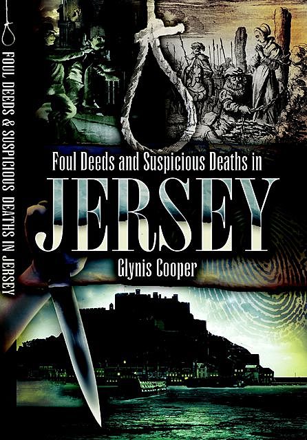 Foul Deeds & Suspicious Deaths in Jersey, Glynis Cooper