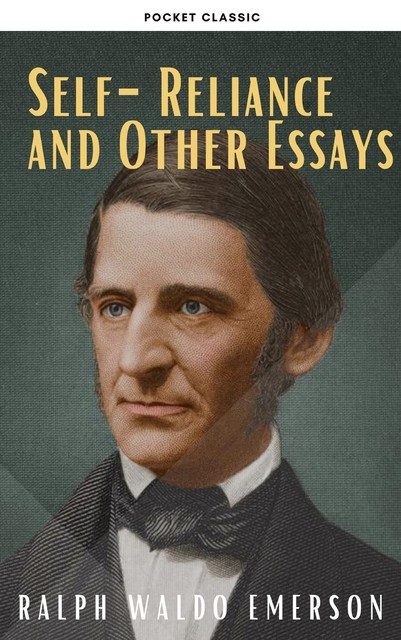 Self-Reliance & Other Essays, Ralph Waldo Emerson, Pocket Classic
